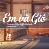 EM VÀ GIÓ