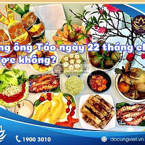 Cúng ông Táo ngày 22 tháng chạp có được không?