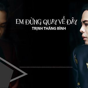Trịnh Thăng Bình - Em Đừng Quay Về Đây | Audio - YouTube