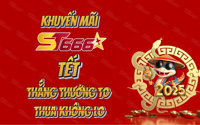 ST666 Mang Niềm Vui Tết 2025 Với Khuyến Mãi Hấp Dẫn