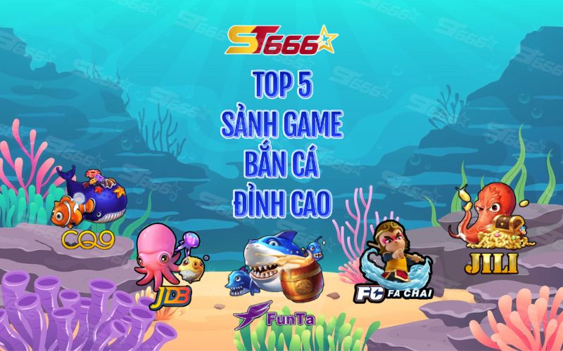 ST666 - Top 5 sảnh game bắn cá đỉnh cao